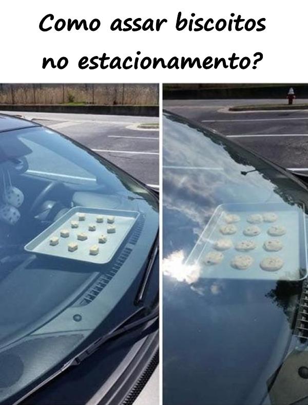 Como assar biscoitos no estacionamento?