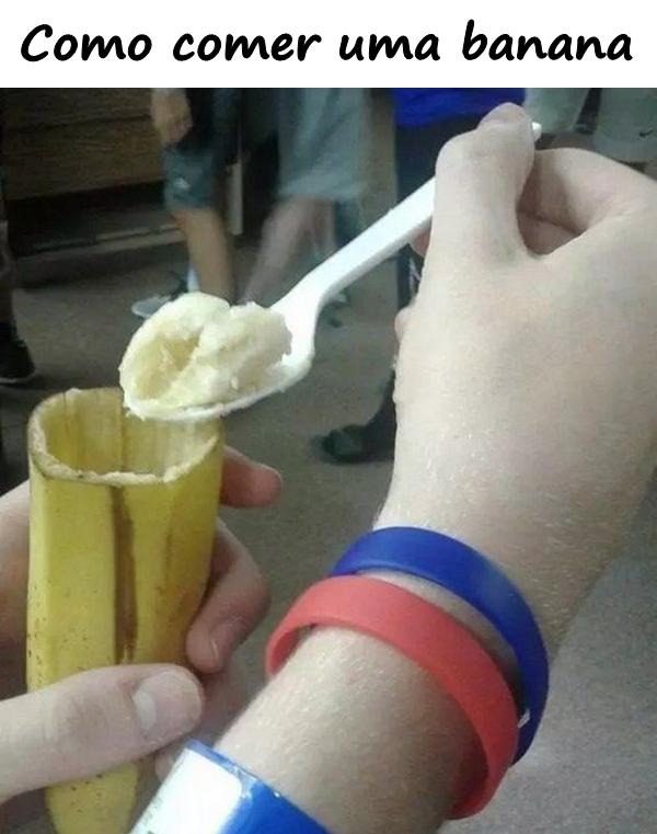 Como comer uma banana