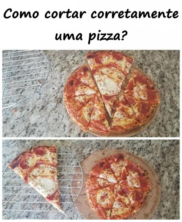 Como cortar corretamente uma pizza?