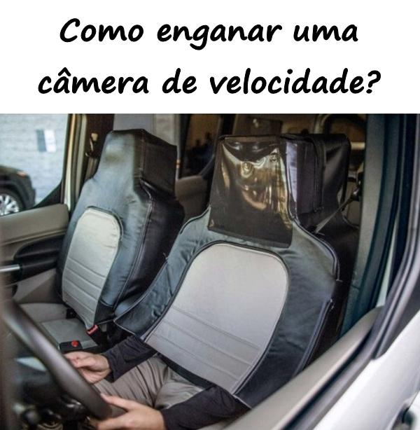 Como enganar uma câmera de velocidade?