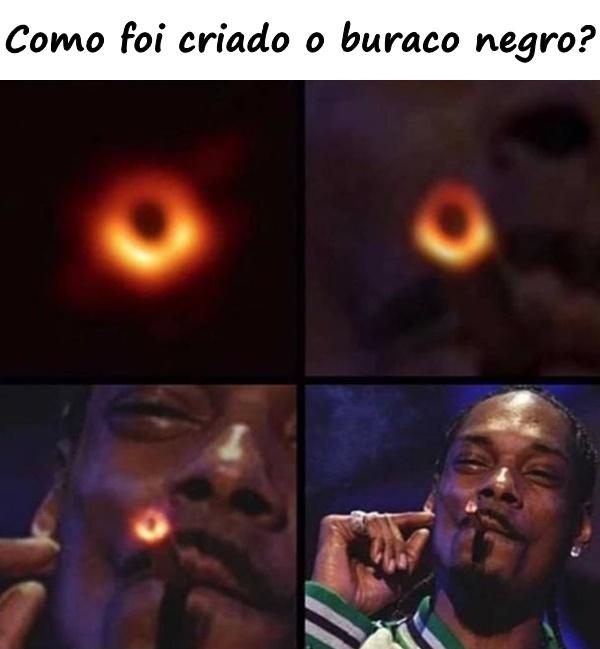 Como foi criado o buraco negro?