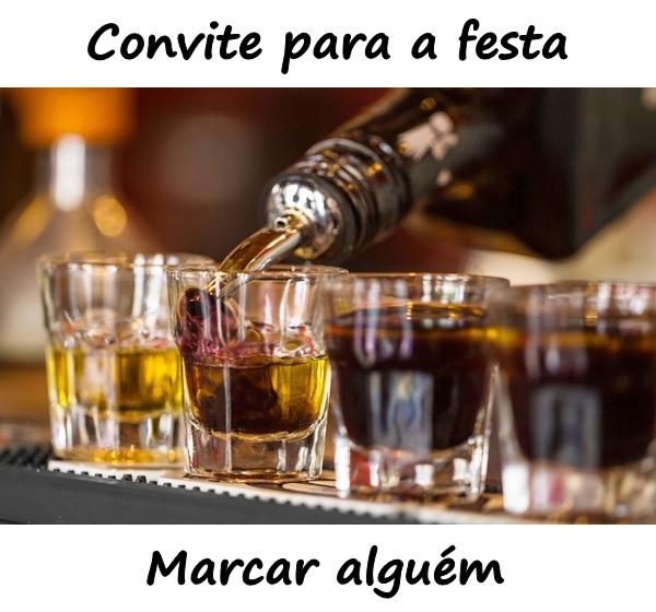 Convite para a festa. Marcar alguém.