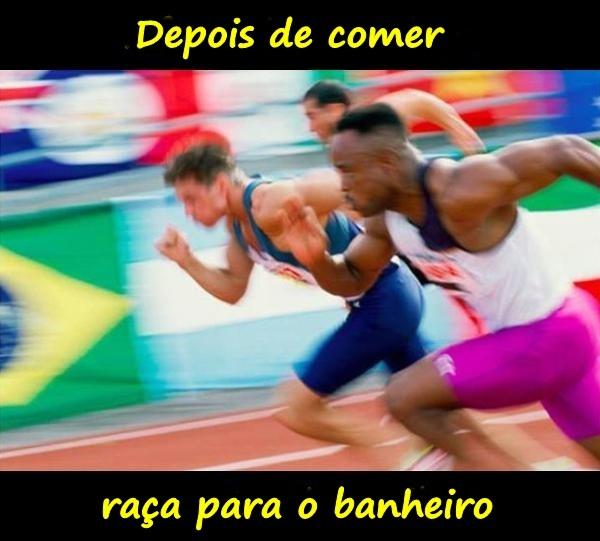 Depois de comer raça para o banheiro