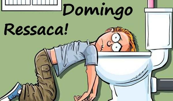 Domingo - Ressaca!