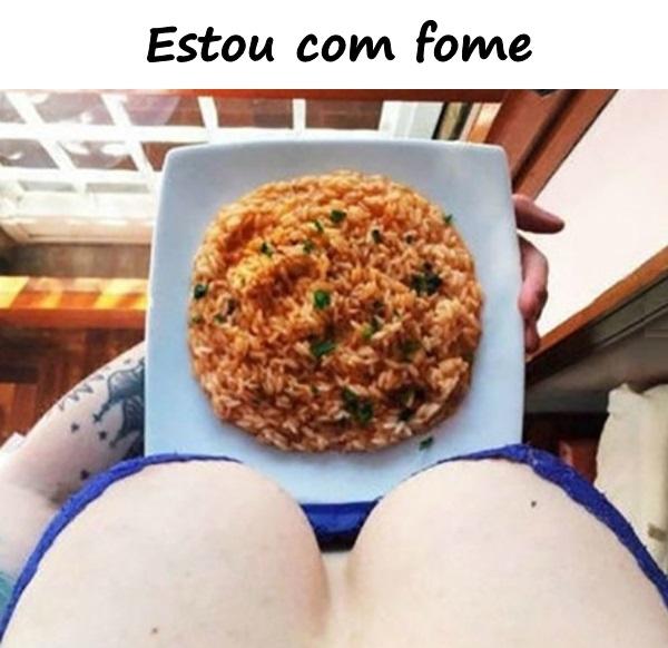 Estou com fome