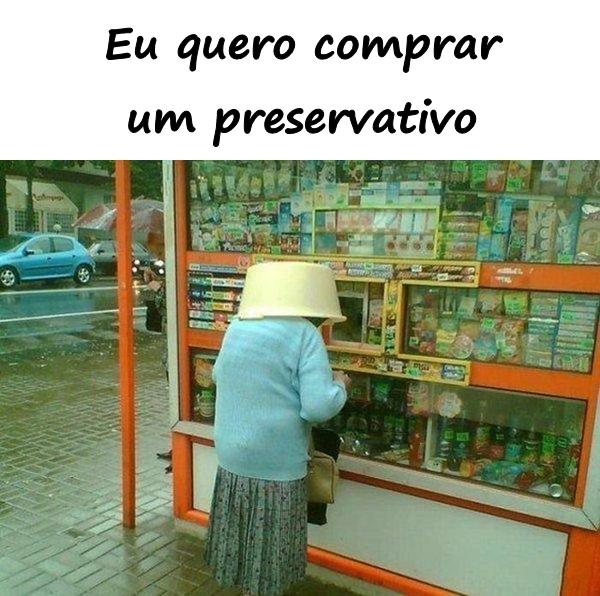 Eu quero comprar um preservativo