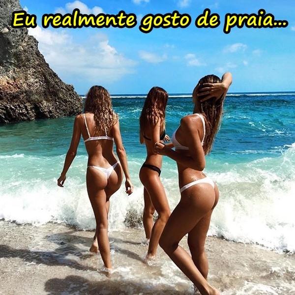 Eu realmente gosto de praia...