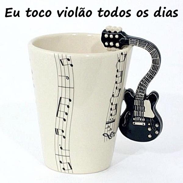 Eu toco violão todos os dias