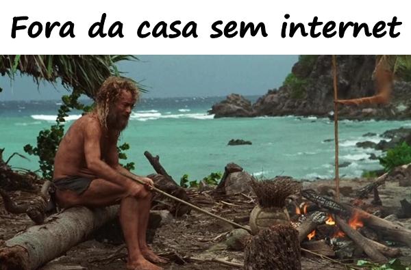 Fora da casa sem internet