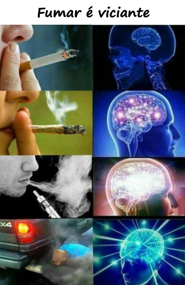 Fumar é viciante
