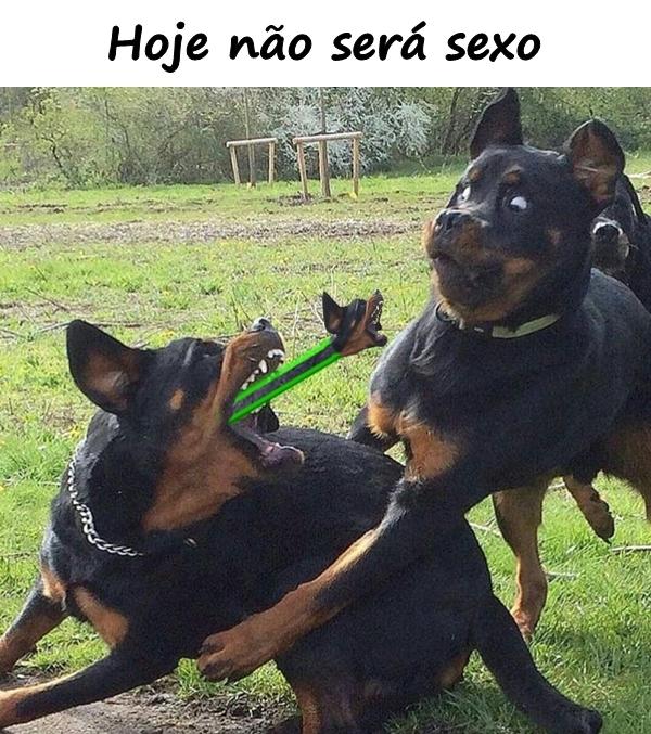 Hoje não será sexo