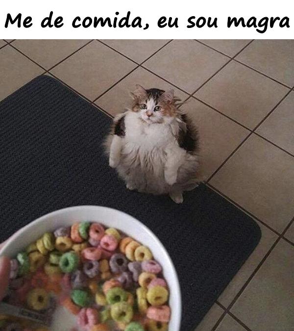 Me dê comida, eu sou magra