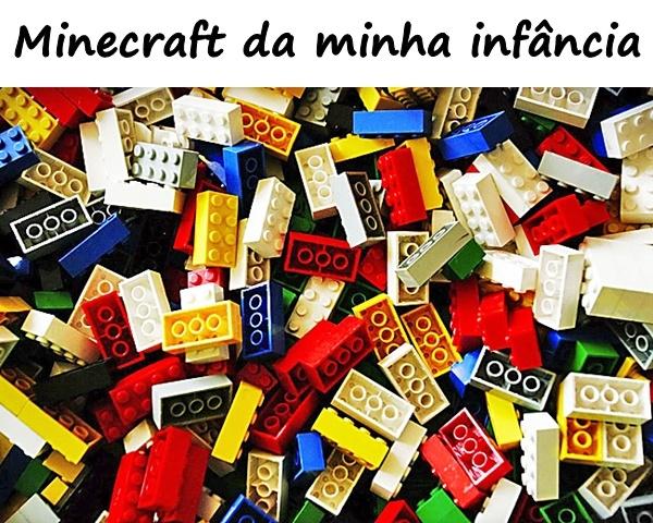 Minecraft da minha infância