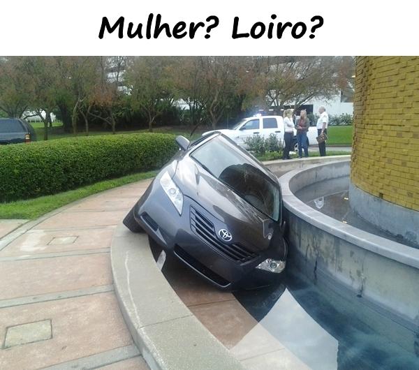 Mulher? Loiro?