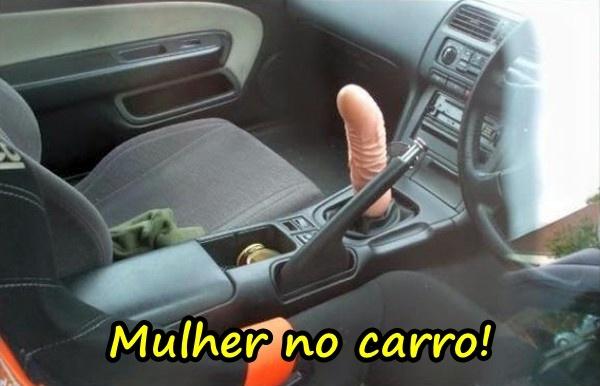 Mulher no carro!