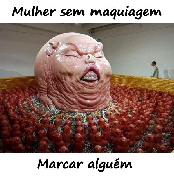 Mulher sem maquiagem. Marcar alguém.