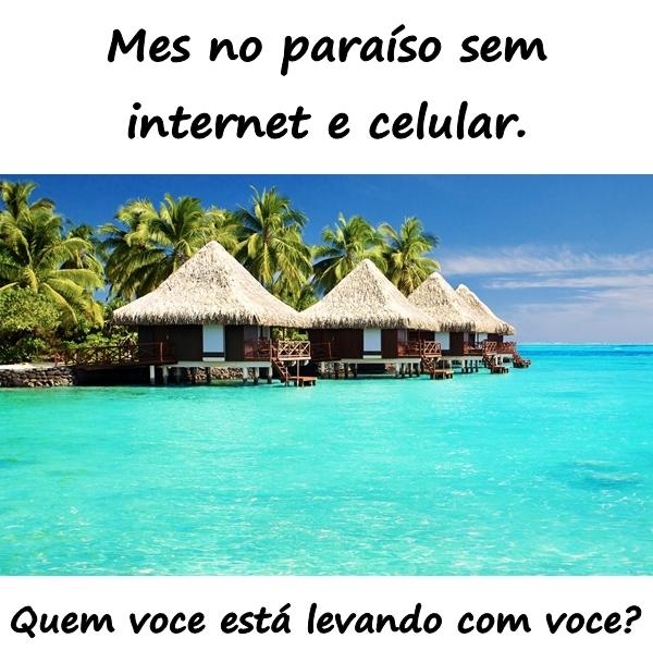 Mês no paraíso sem internet e celular. Quem você está levando com você?