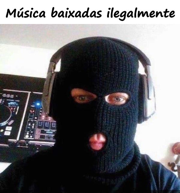 Música baixadas ilegalmente