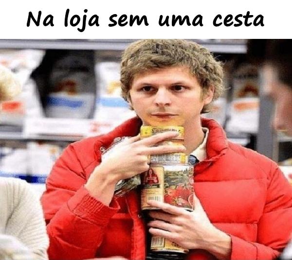 Na loja sem uma cesta