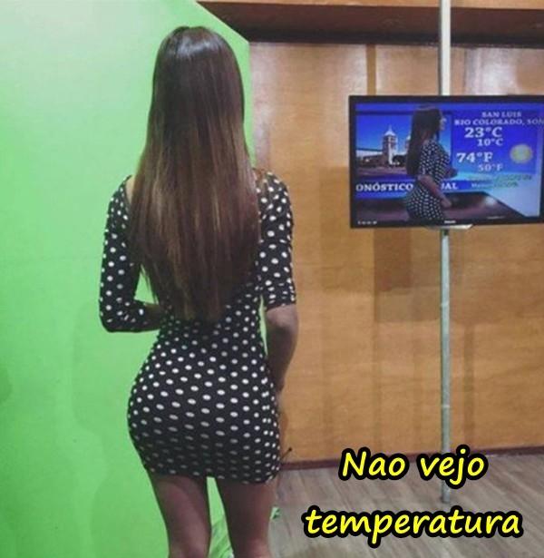 Não vejo temperatura