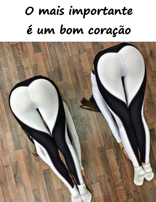 O mais importante é um bom coração