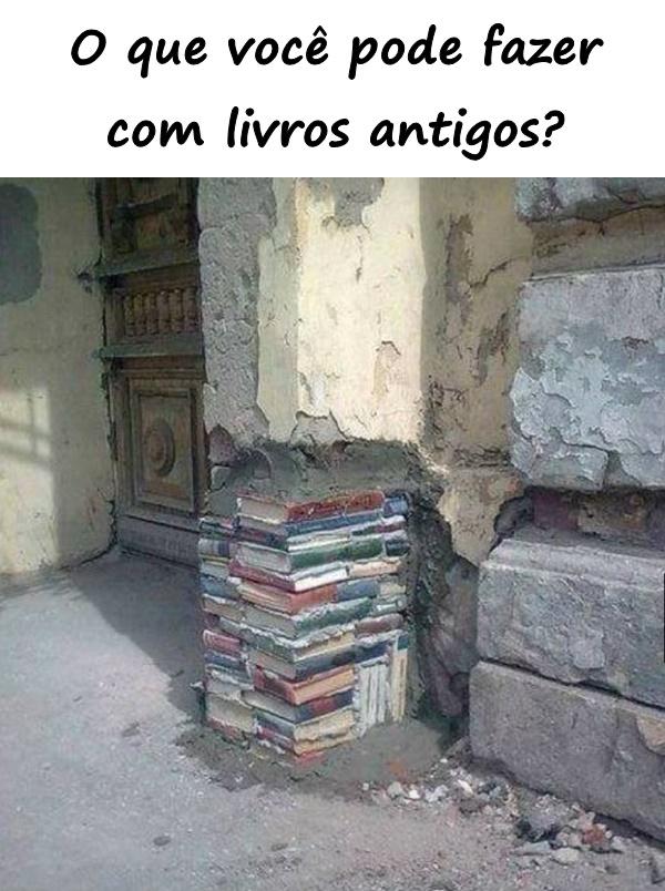 O que você pode fazer com livros antigos?