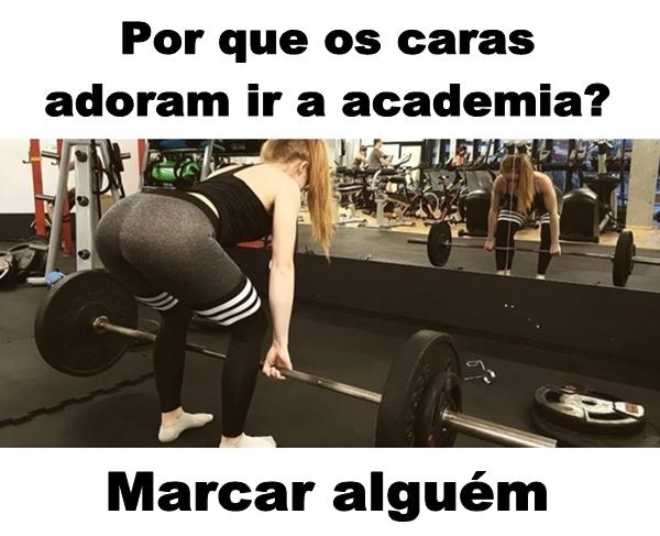 Por que os caras adoram ir à academia? Marcar alguém.