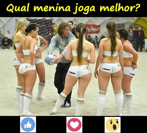 Qual menina joga melhor?