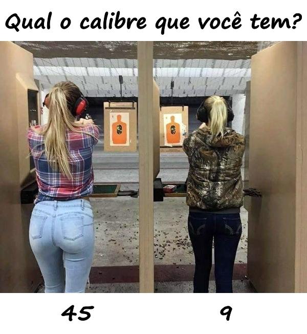 Qual o calibre que você tem?