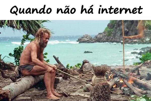 Quando não há internet