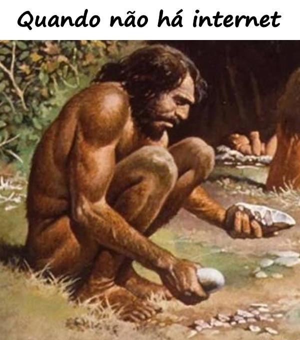 Quando não há internet