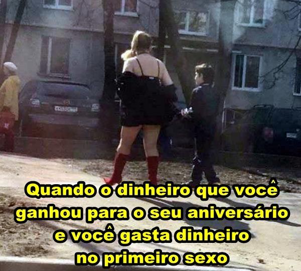 Quando o dinheiro que você ganhou para o seu aniversário e você gasta dinheiro no primeiro sexo