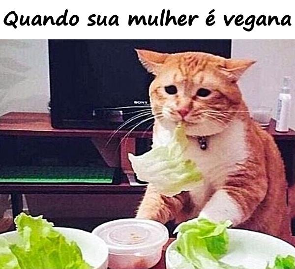 Quando sua mulher é vegana