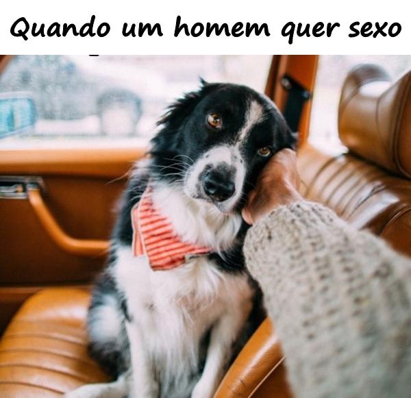 Quando um homem quer sexo