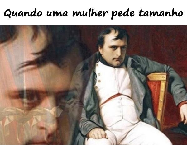 Quando uma mulher pede tamanho