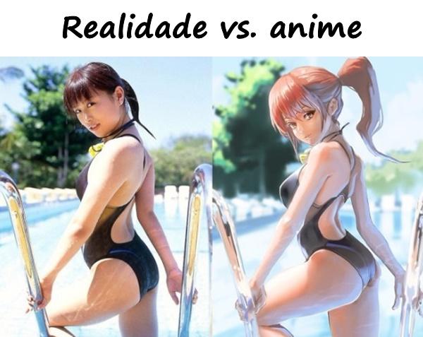 Realidade vs. anime