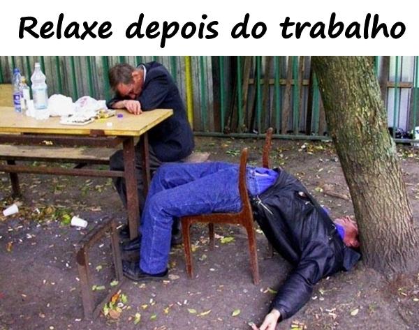 Relaxe depois do trabalho