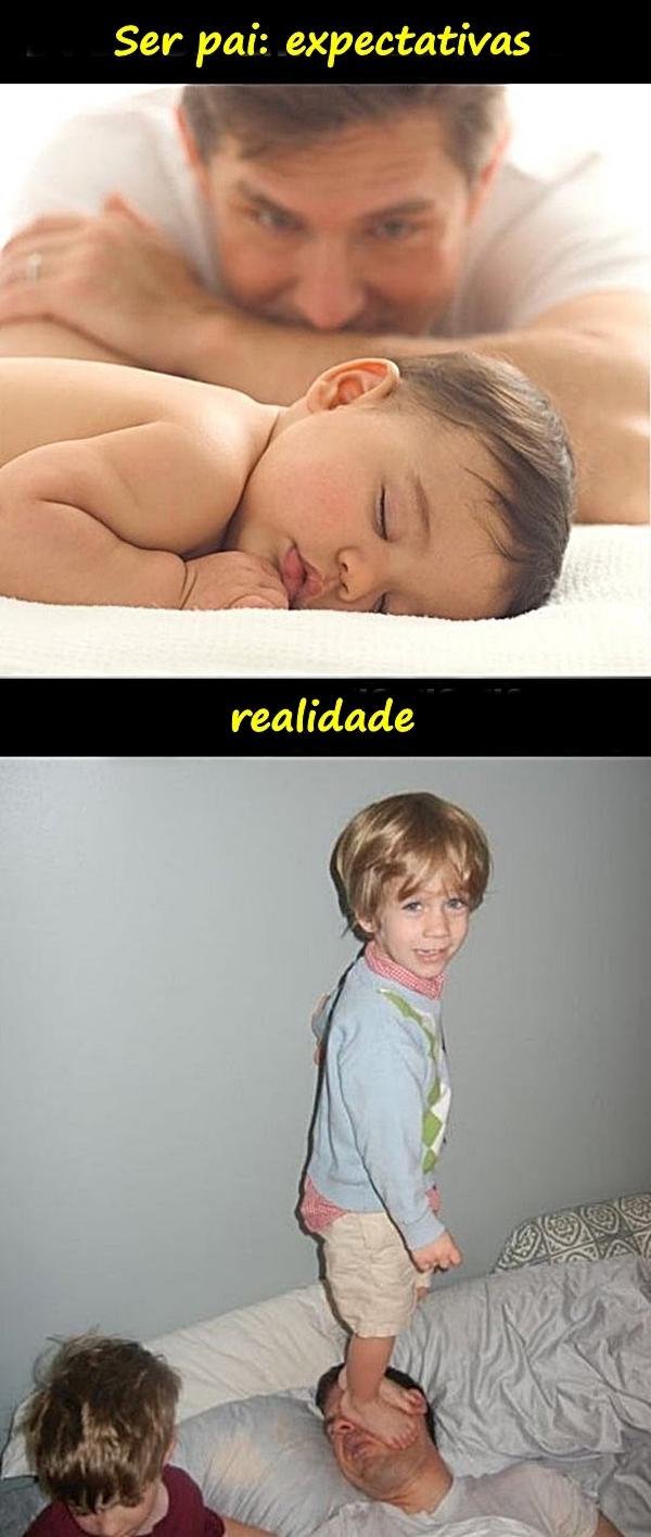 Ser pai: expectativas e realidade