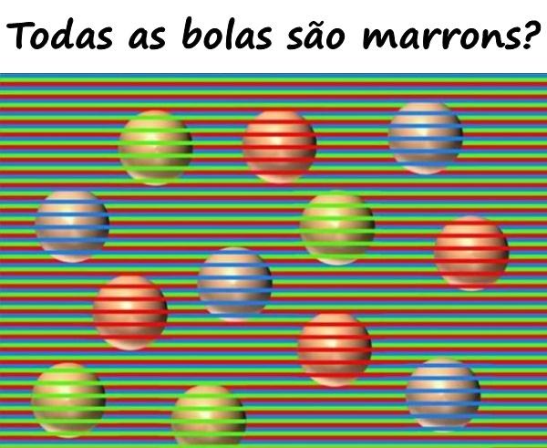 Todas as bolas são marrons?