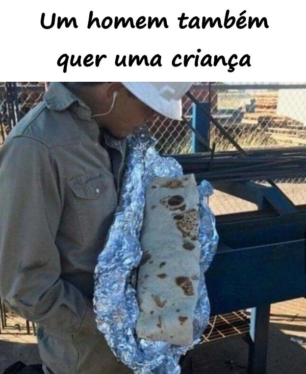 Um homem também quer uma criança