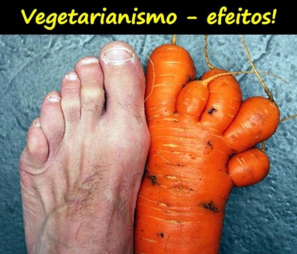 Vegetarianismo - efeitos!