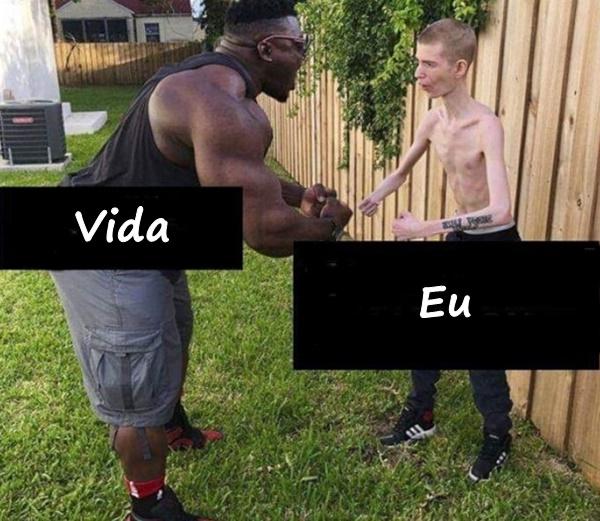 Vida vs Eu