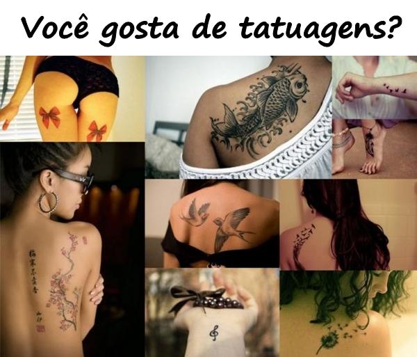 Você gosta de tatuagens?