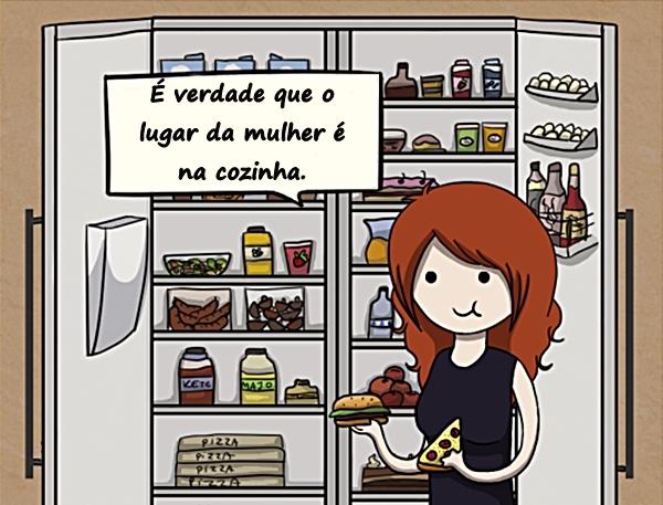 É verdade que o lugar da mulher é na cozinha.