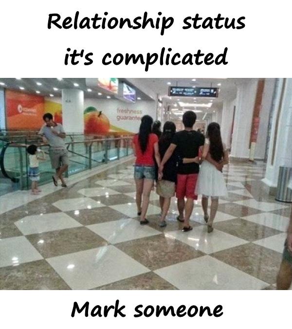 Relationship status it's complicated. Mark someone.