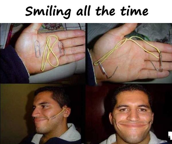 Smiling all the time