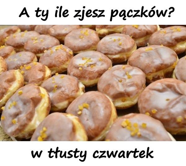 A ty ile zjesz pączków
w tłusty czwartek