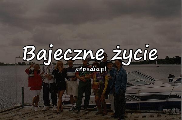 Bajeczne życie