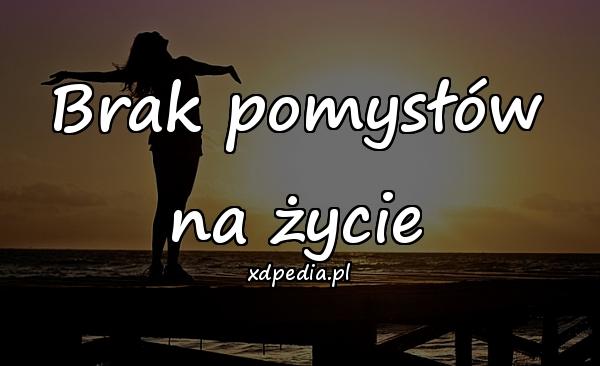 Brak pomysłów na życie