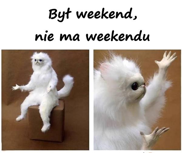 Był weekend, nie ma weekendu